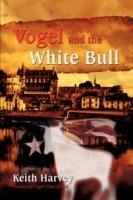 Vogel and the White Bull - Keith Harvey - cover