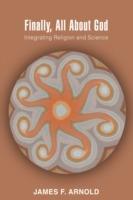 Finally, All About God: Integrating Religion and Science