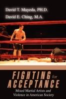 Fighting for Acceptance: Mixed Martial Artists and Violence in American Society - David T Mayeda - cover