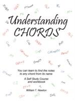 Understanding Chords: You Can Learn to Find the Notes to Any Chord from Its Name - William T Newton - cover