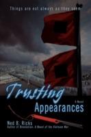Trusting Appearances: Things Are Not Always as They Seem - Ned B Ricks - cover