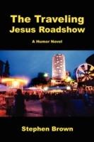 The Traveling Jesus Roadshow - Stephen Brown - cover
