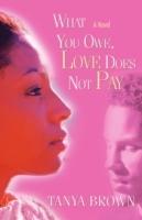 What You Owe, Love Does Not Pay - Tanya Brown - cover