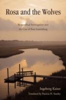 Rosa and the Wolves: Biographical Investigation Into the Case of Rosa Luxemburg - Patricia H Stanley - cover