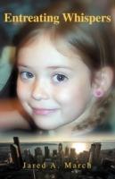 Entreating Whispers - Jared A March - cover