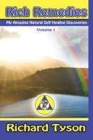 Rich Remedies: My Amazing Natural Self Healing Discoveries - Richard Tyson - cover