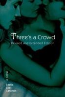 Three's a Crowd: Revised and Extended Edition - Leslie Lee Sanders - cover