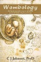 Wombology: Healing the Primordial Memories and Wounds Your Grandmother's Daughter Gave to You - Psyd C J Johnson - cover