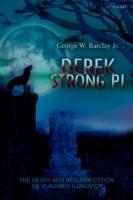 Derek Strong Pi: The Death and Resurrecttion of Vladimer Ilonovich - George W Barclay - cover
