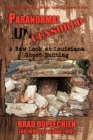 Paranormal Uncensored: A Raw Look at Louisiana Ghost Hunting - Brad Duplechien - cover