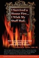 I Survived a House Fire... I Wish My Stuff Had: How to Prepare for and Survive a Devastating Event with More Than Memories - Candace A Quinn - cover