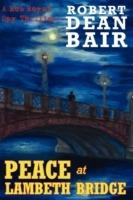 Peace at Lambeth Bridge: A Rob Royal Spy Thriller - Robert Dean Bair - cover
