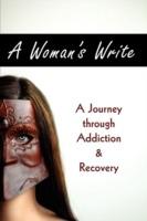 A Woman's Write: A Journey Through Addiction & Recovery - Addiction Womenkind Addiction Services,Womenkind Addiction Services - cover