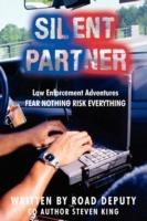 Silent Partner: Law Enforcement Adventures FEAR NOTHING RISK EVERYTHING
