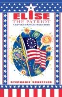 Elise the Patriot: A Revolutionary War Story