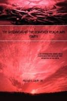 The Beginning of the Heavenly Realm and Earth: ...an Intriguing Book That Captures the Mind of the Spiritual Reader