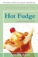 Hot Fudge: A Loretta Kovacs Thriller - Anthony Bruno - cover