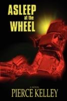 Asleep at the Wheel - Pierce Kelley - cover