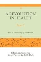 A Revolution in Health Part 2: How to Take Charge of Your Health