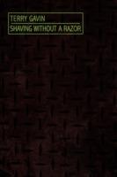 Shaving Without a Razor - Terry Gavin - cover