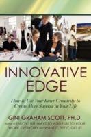 Innovative Edge: How to Use Your Inner Creativity to Create More Success in Your Life - Gini Graham Scott - cover