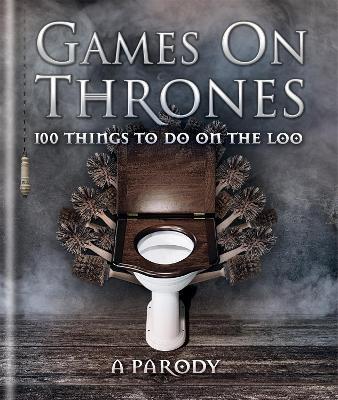 Games on Thrones: 100 things to do on the loo - Michael Powell - cover