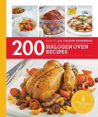 Hamlyn All Colour Cookery: 200 Halogen Oven Recipes: Hamlyn All Colour Cookbook - Maryanne Madden - cover