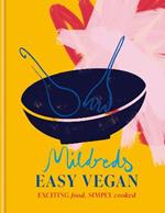 Mildreds Easy Vegan: Exciting food, simply cooked