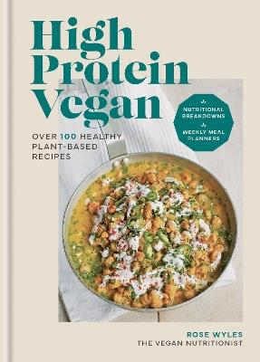 High Protein Vegan: Over 100 healthy plant-based recipes - Rose Wyles - cover