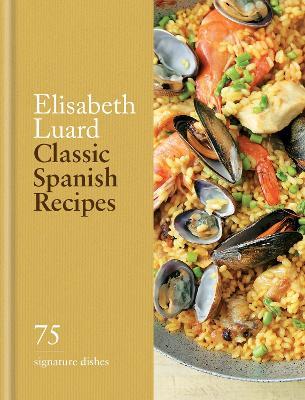Classic Spanish Recipes: 75 signature dishes - Elisabeth Luard - cover