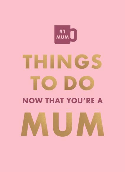 Things To Do Now That You're A Mum