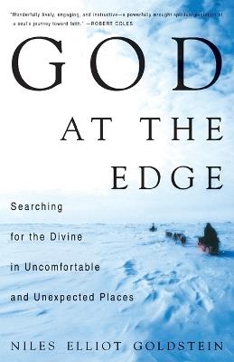 God at the Edge: Searching for the Divine in Uncomfortable and Unexpected Places - Niles Goldstein - cover