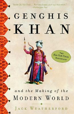 Genghis Khan: And the Making of the Modern World - Jack Weatherford - cover