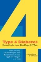 Type 4 Diabetes: Elevated Insulin. Lower Blood Sugar. 24/7 Pain.