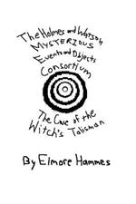 THE Holmes and Watson Mysterious Events and Objects Consortium: The Case of the Witch's Talisman