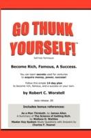 Go Thunk Yourself!(TM) - Become Rich, Famous, A Success - Robert C. Worstell - cover