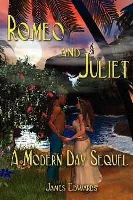 Romeo and Juliet: A Modern Day Sequel - James Edwards - cover