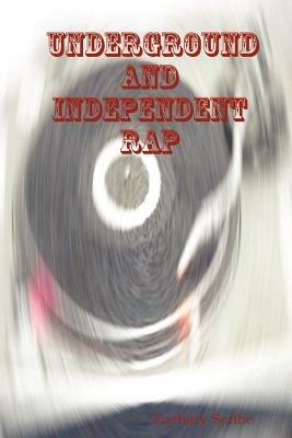 Underground and Independent Rap - Zachary Scribe - cover