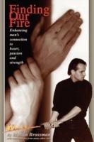 Finding Our Fire: Enhancing Men's Connection to Heart, Passion and Strength - Martin Brossman - cover