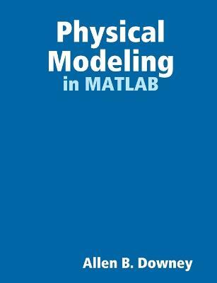 Physical Modeling in MATLAB - Allen Downey - cover