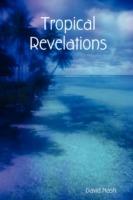 Tropical Revelations - David Nash - cover
