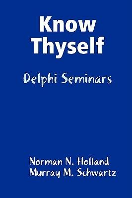 Know Thyself: Delphi Seminars - Norman N. Holland,Murray M. Schwartz - cover