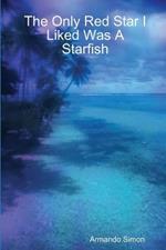 The Only Red Star I Liked Was a Starfish
