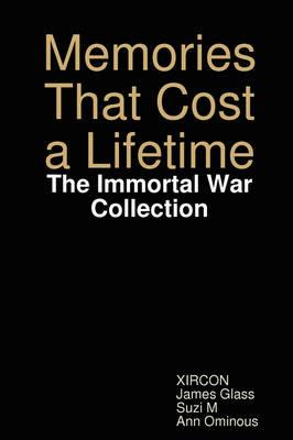 Memories That Cost a Lifetime: The Immortal War Collection - Suzi M,James Glass,Ann Ominous - cover
