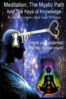 Meditation, the Mystic Path, and the Keys of Knowledge - Sean Williams - cover