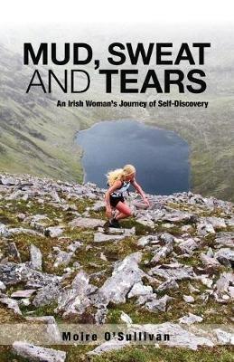 Mud, Sweat and Tears: An Irish Woman's Journey of Self-Discovery - Moire O'Sullivan - cover