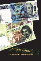 Never Work: The Autobiography of Salvatore Messana