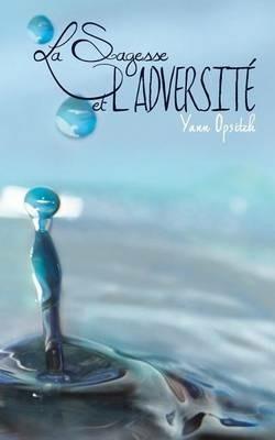 La sagesse et l'adversite - Yann Opsitch - cover