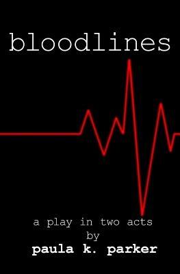 Bloodlines: A Stage Play - Paula K Parker - cover