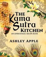 The Kama Sutra Kitchen: An Aphrodisiac Recipe Book